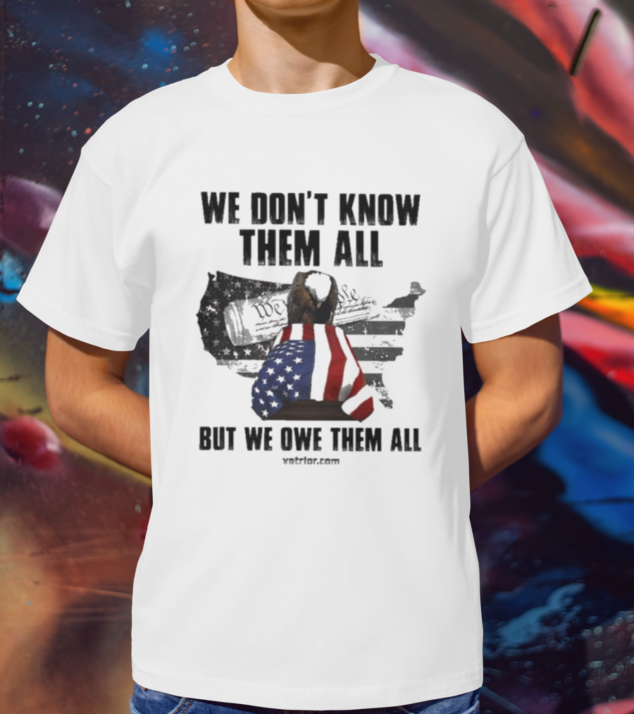 We Don’t Know Them All But We Owe Them All American Eagle Coffin T-Shirt