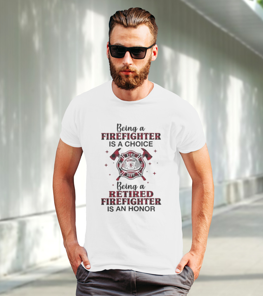 Being A Firefighter Is A Choice Being A Retired Firefighter Is An Honor Plaid Axe Emblem T-Shirt