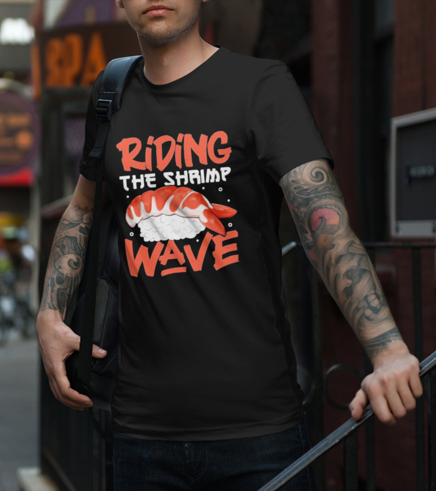 Riding The Shrimp Wave Sushi T-Shirt