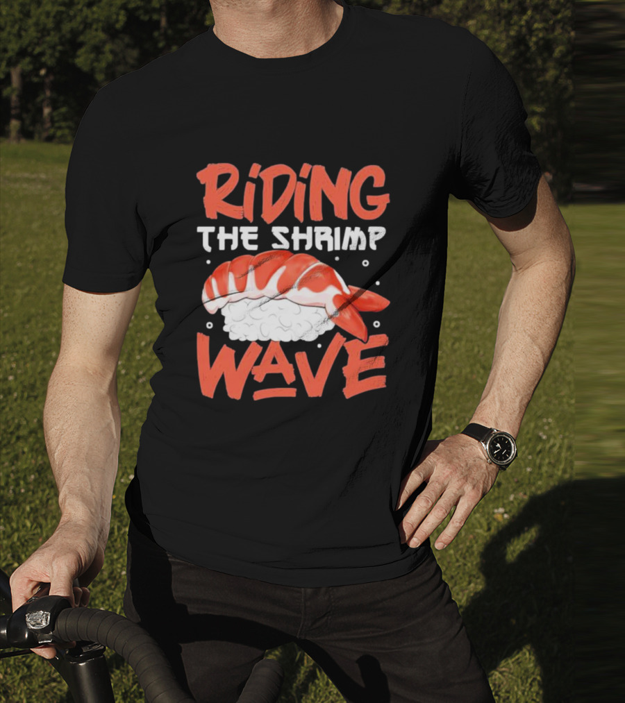 Riding The Shrimp Wave Sushi T-Shirt