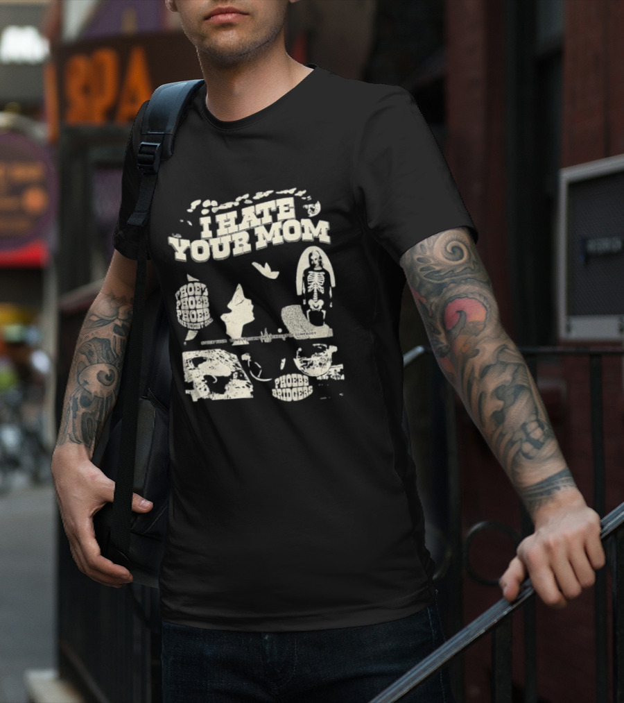 Phoebe Bridgers Moon Song I Hate Your Mom Phoebe Phoebe The Night God Get You Long Enough To Leave Somebody T-Shirt