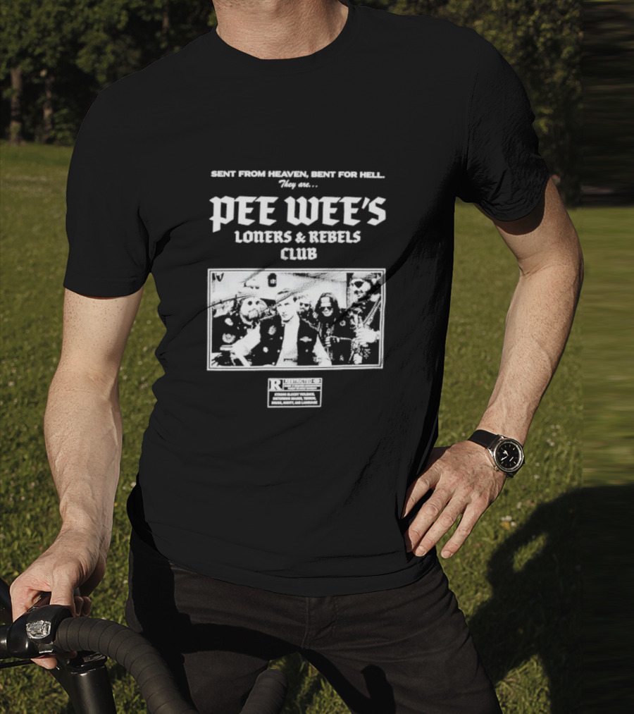 Sent From Heaven Bent For Hell Pee Wee's Loners And Rebels Club R-Rated T-Shirt