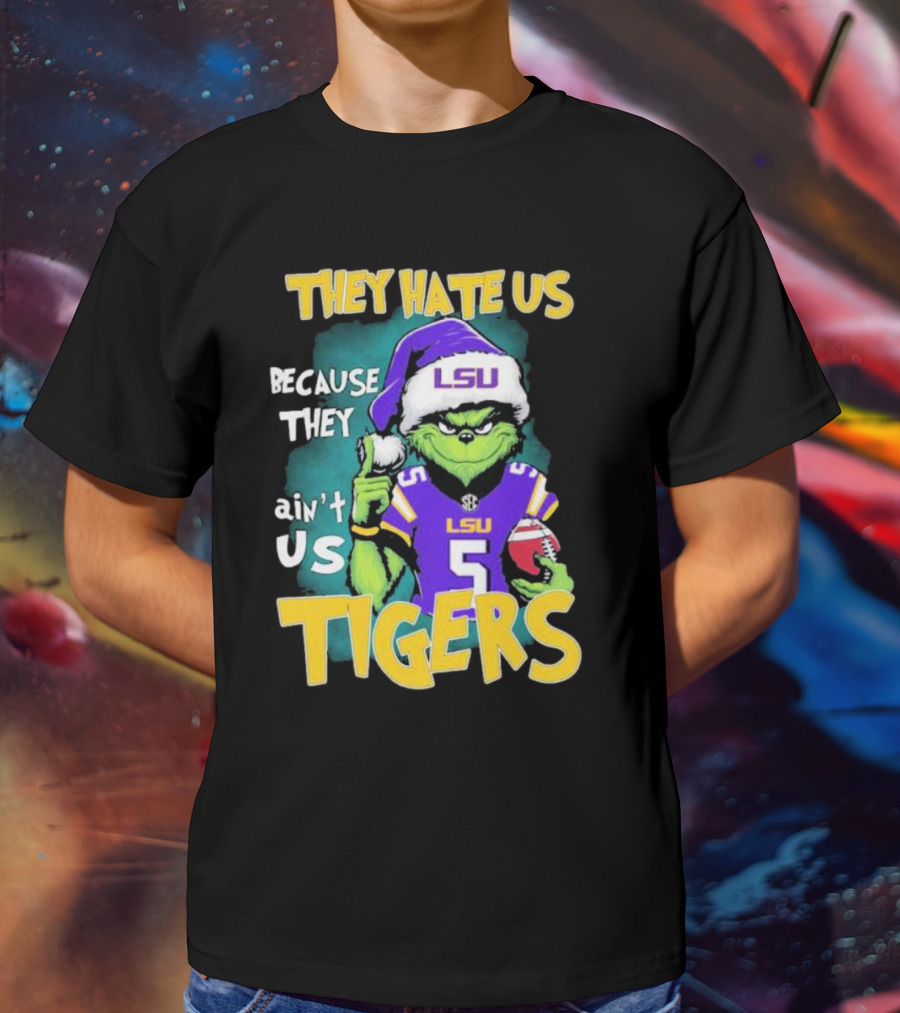 They Hate Us Because They Ain't Us LSU Tigers Grinch Football Christmas T-Shirt