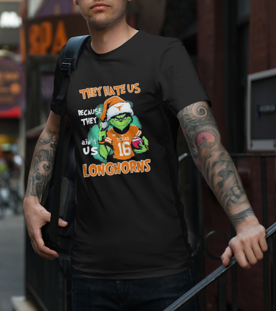The Grinch They Hate Us Because Ain't Us Texas Longhorns Christmas Football 16 T-Shirt