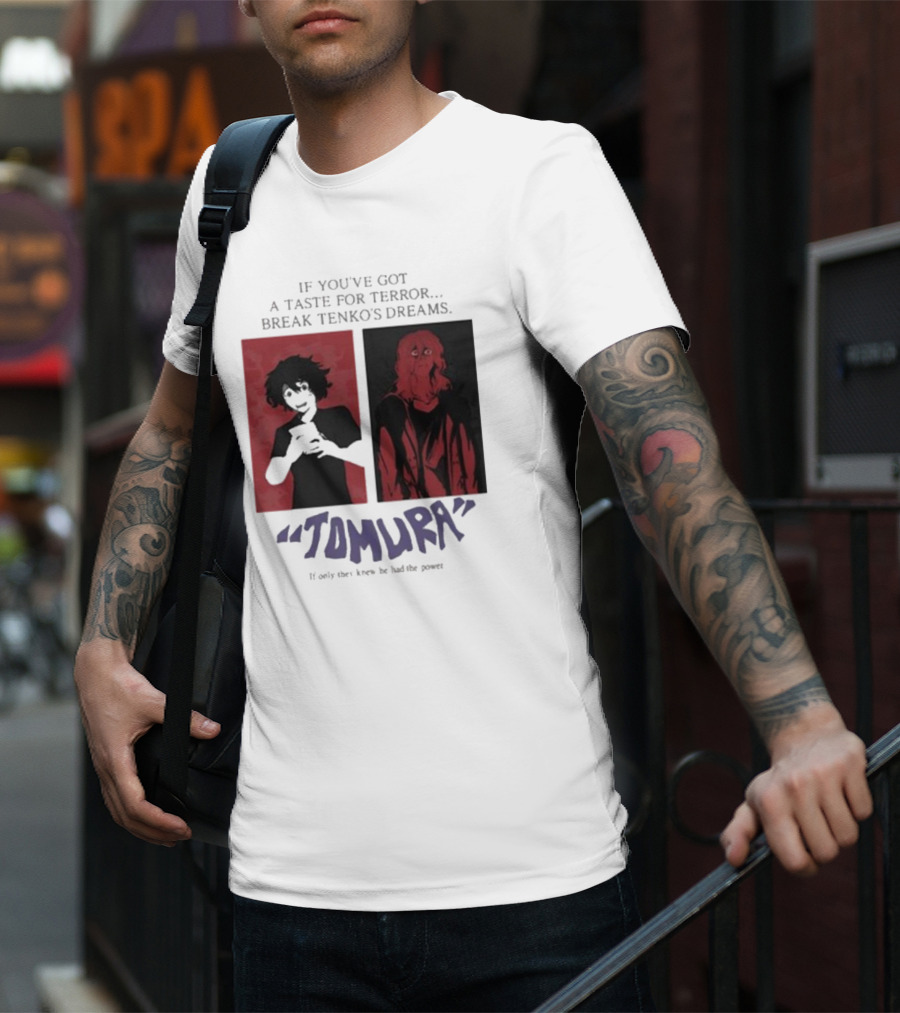 Tomura If You’ve Got A Taste For Terror Break Tenko’s Dreams If Only They Knew He Had The Power T-Shirt