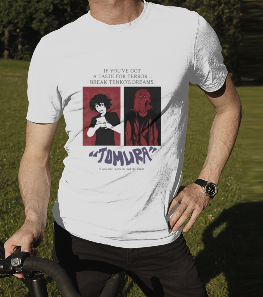 Tomura If You’ve Got A Taste For Terror Break Tenko’s Dreams If Only They Knew He Had The Power T-Shirt