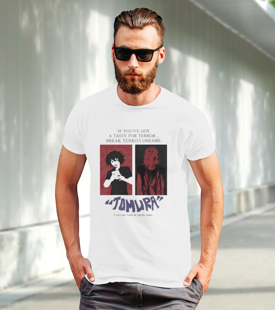 Tomura If You’ve Got A Taste For Terror Break Tenko’s Dreams If Only They Knew He Had The Power T-Shirt