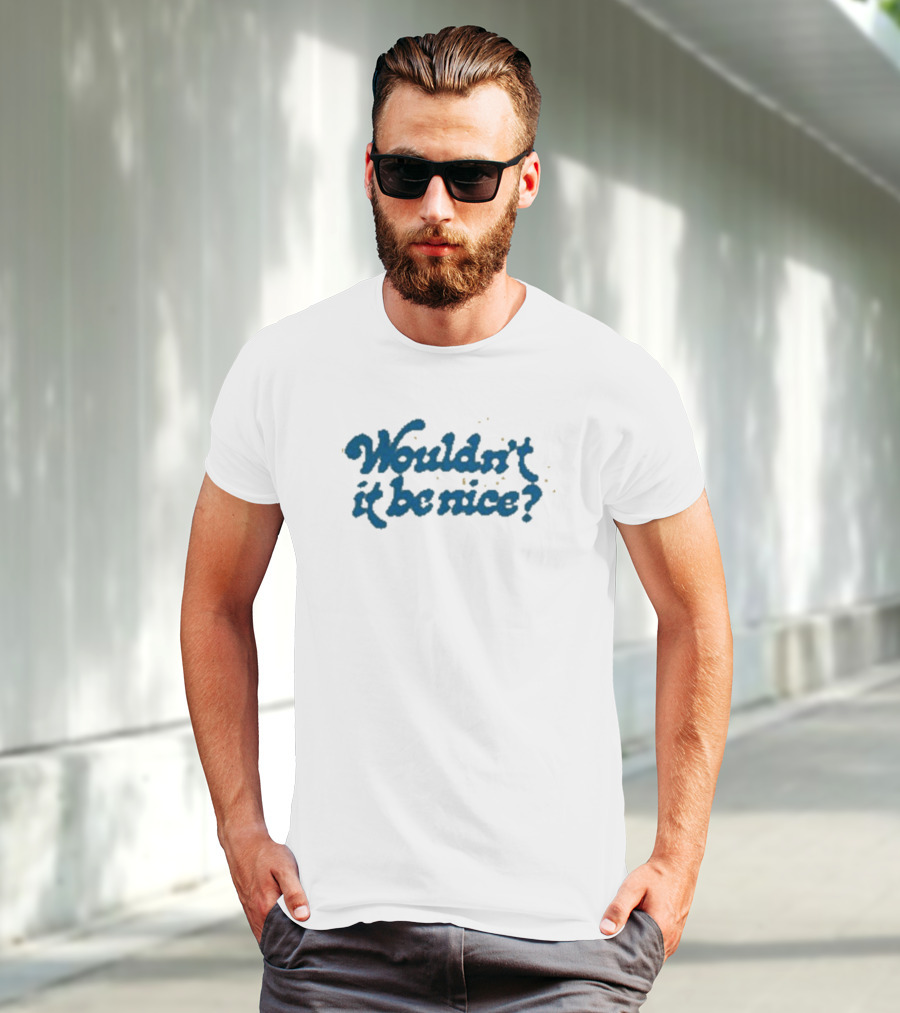 Wouldn’t It Be Nice Text In Blue With Yellow Dots T-Shirt