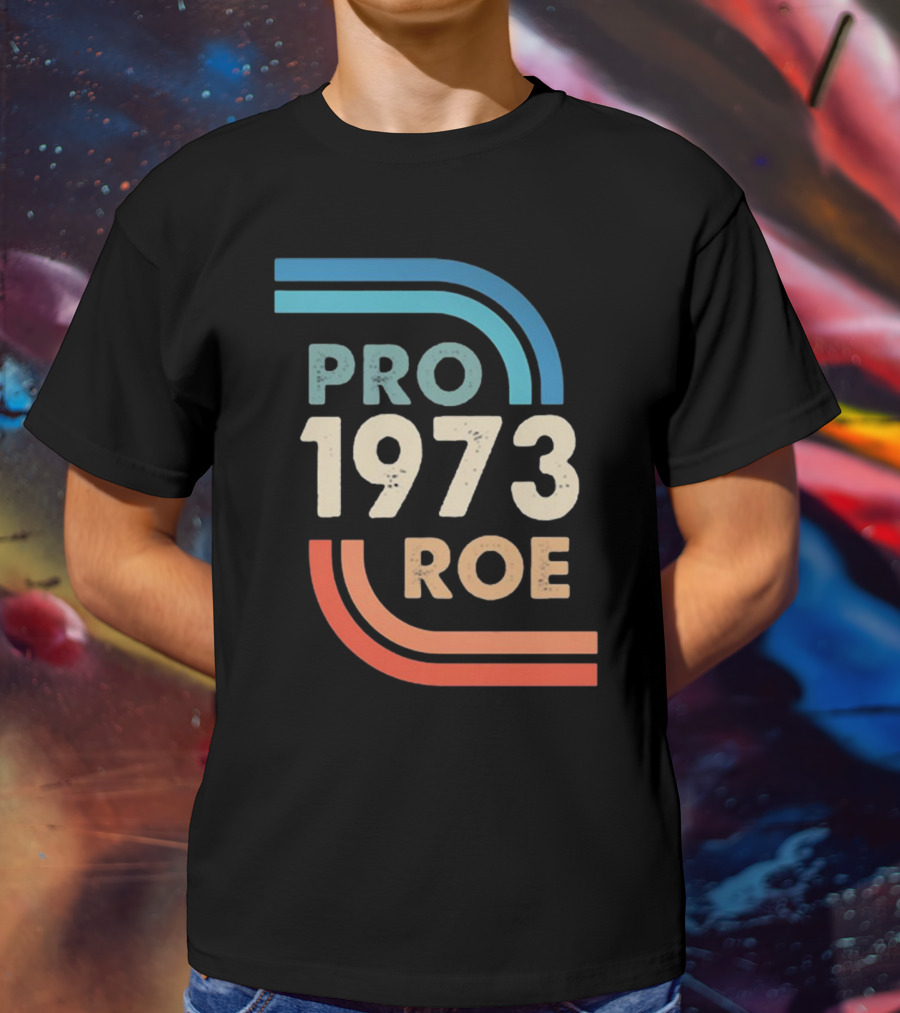 1973 Pro Roe T-Shirt