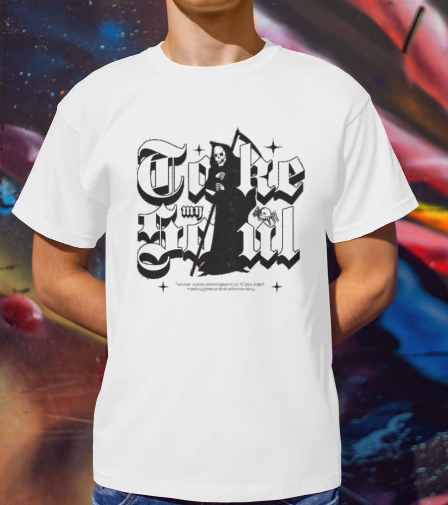 Take My Soul The Soul Always Knows What To Do To Heal Itself T-Shirt