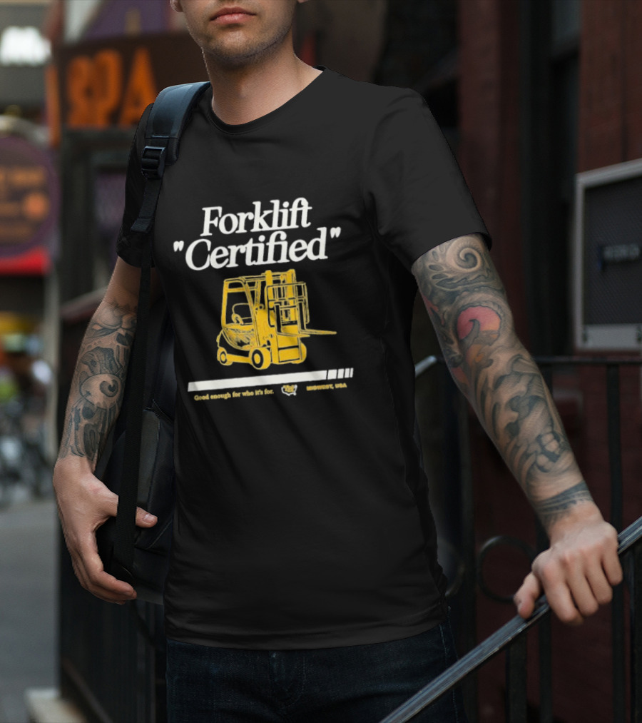 Forklift Certified Good Enough For Who It's For Midwest USA T-Shirt