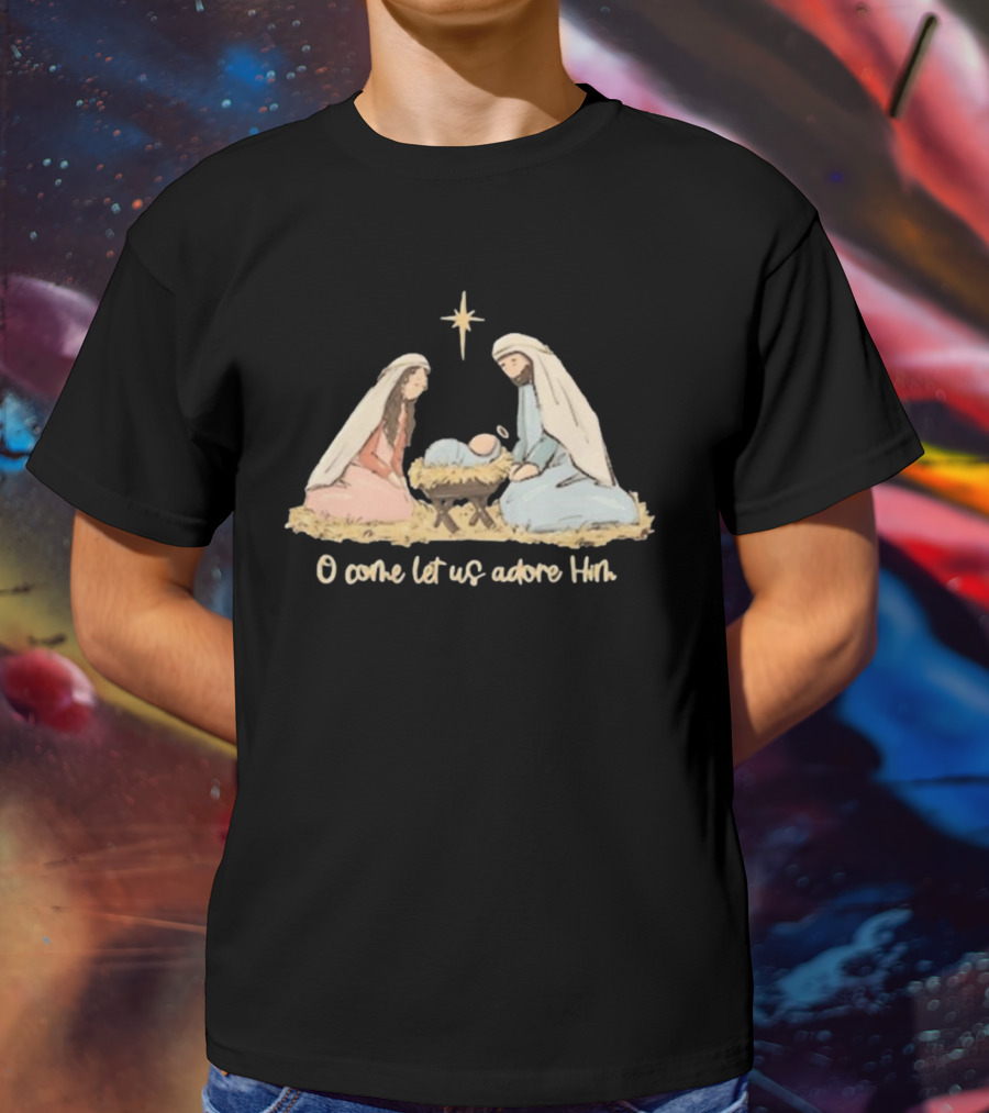 O Come Let Us Adore Him Nativity Scene Christian Christmas True Story Nativity Religious Christmas T-Shirt