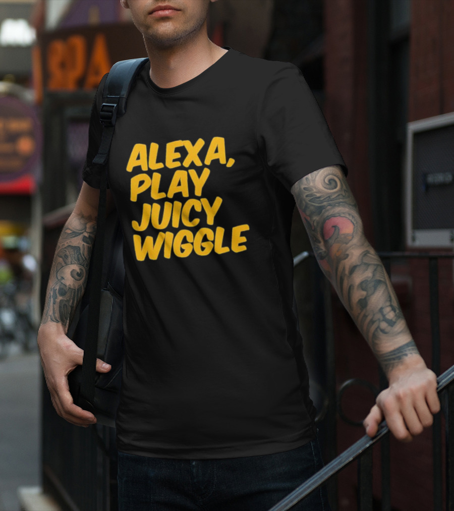 Alexa Play Juicy Wiggle Text In Bold Yellow Letters T-Shirt