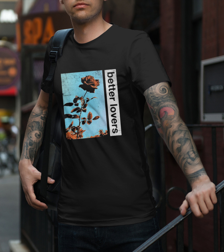 Better Lovers Rose Flower T-Shirt