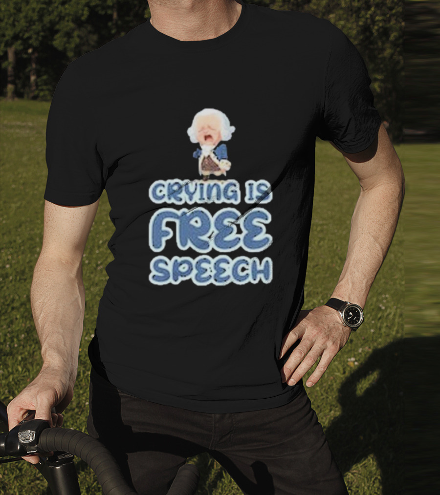 Crying Is Free Speech George Washington Cartoon Style Fun T-Shirt