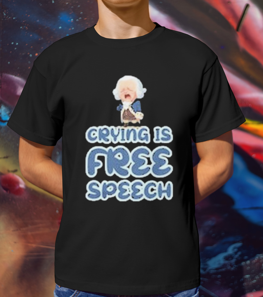 Crying Is Free Speech George Washington Cartoon Style Fun T-Shirt