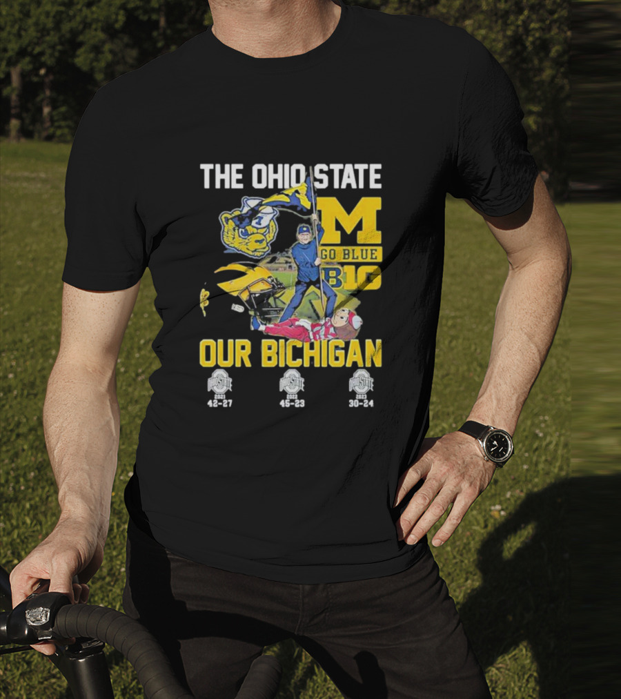 The Ohio State Michigan Rivalry Go Blue B1g Our Bichigan With Buckeye Victories 42-27 45-23 30-24 T-Shirt