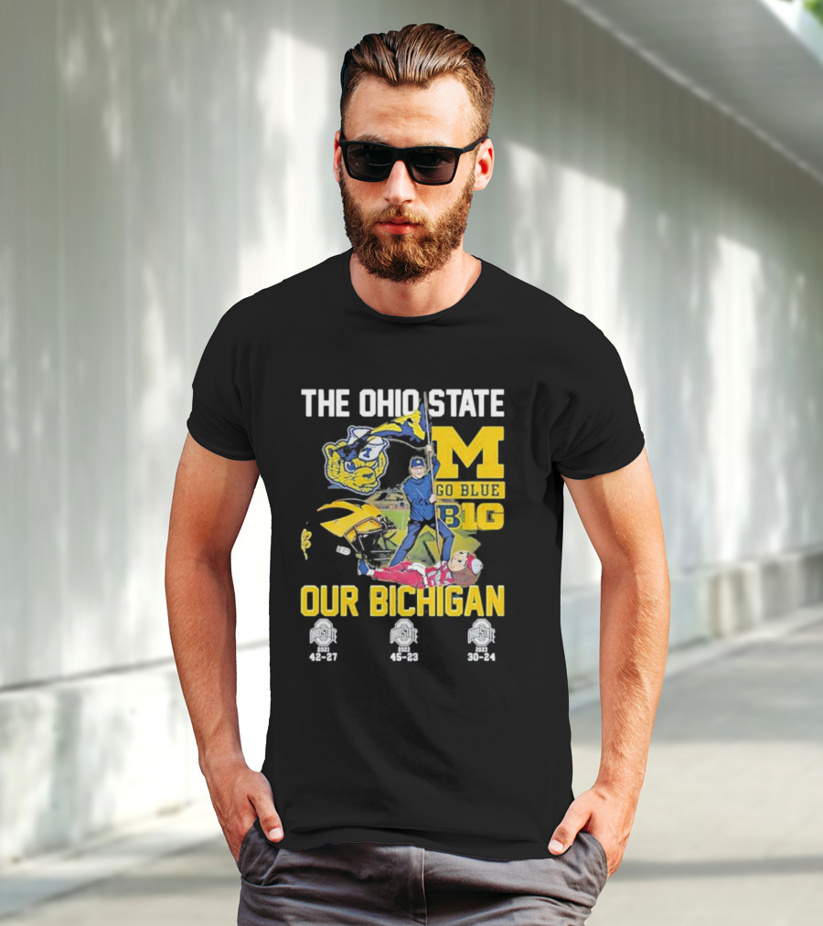 The Ohio State Michigan Rivalry Go Blue B1g Our Bichigan With Buckeye Victories 42-27 45-23 30-24 T-Shirt