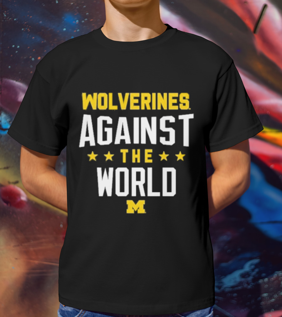 Wolverines Against The World Michigan Stars T-Shirt