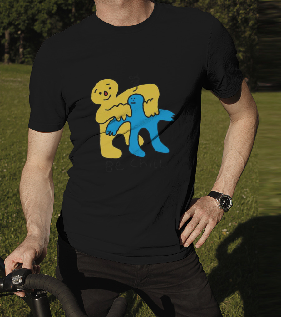 Be Chill Bold Colorful Cartoon Characters Hugging T-Shirt