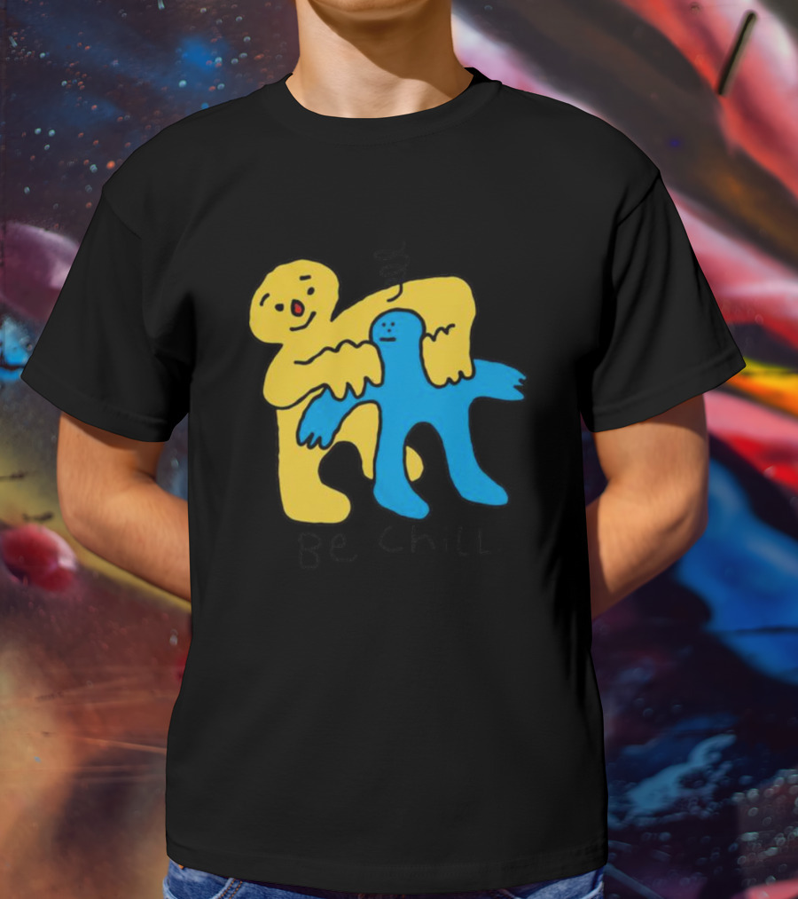 Be Chill Bold Colorful Cartoon Characters Hugging T-Shirt