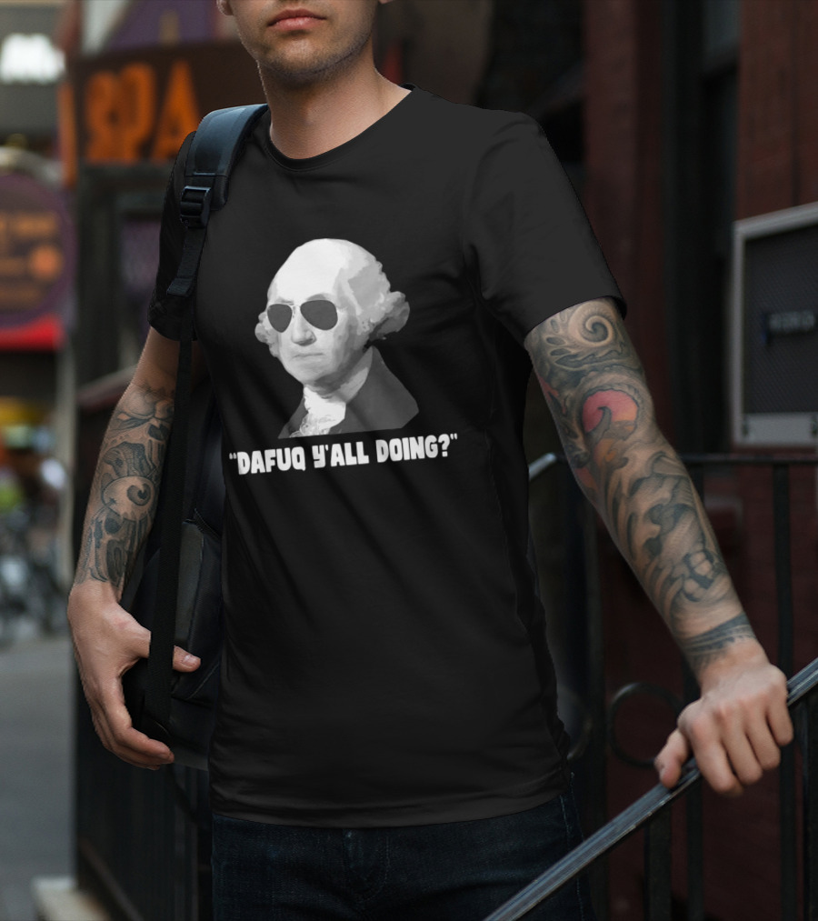 George Washington Dafuq Y'all Doing? Sunglasses T-Shirt