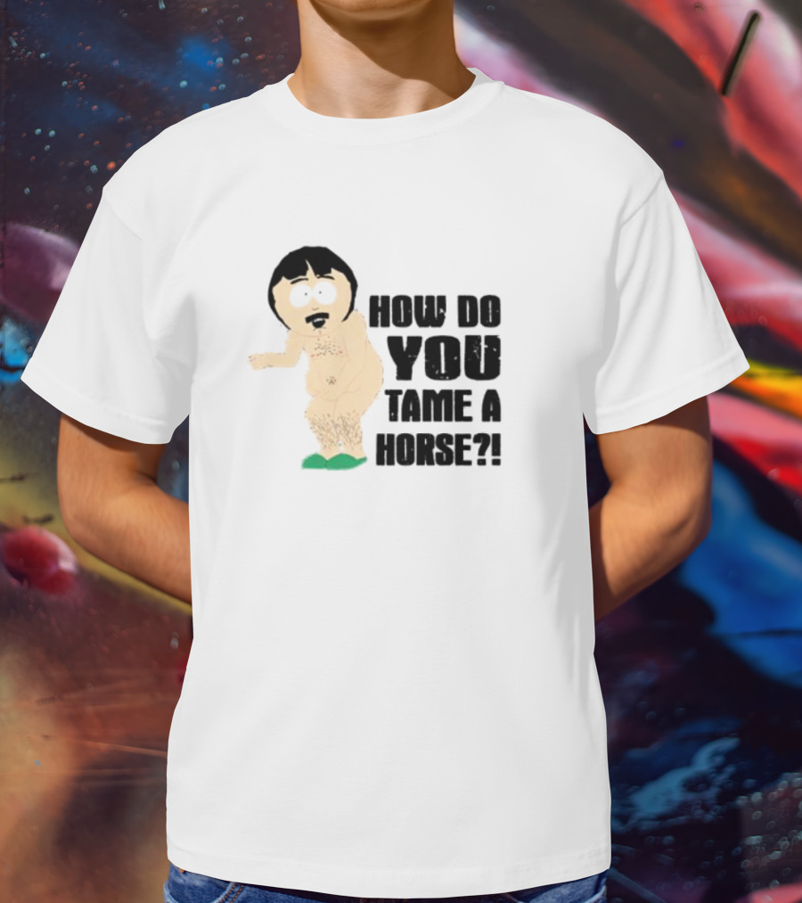 How Do You Tame A Horse South Park Character Pose T-Shirt