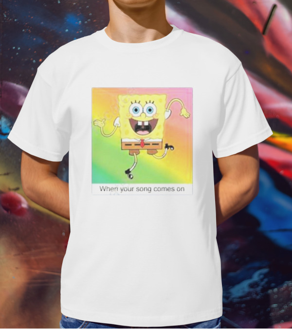 SpongeBob SquarePants Dancing When Your Song Comes On T-Shirt