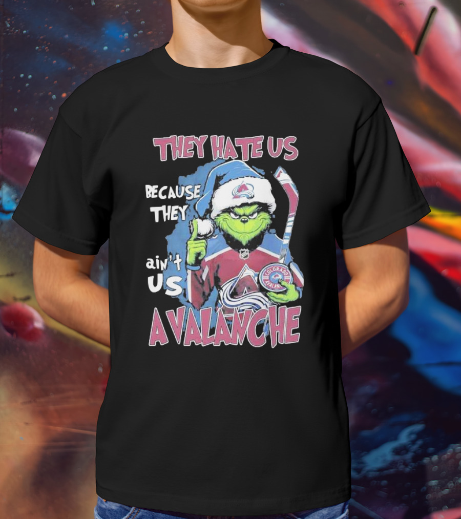 THEY HATE US BECAUSE THEY AIN'T US COLORADO AVALANCHE GRINCH HOCKEY T-Shirt