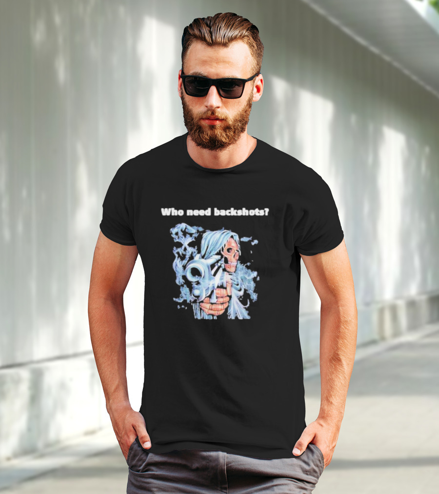 Who Need Backshots Grim Reaper With Water Gun T-Shirt