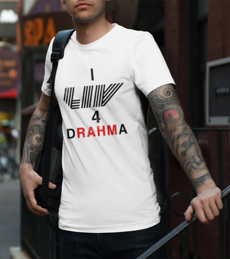 Claire Rogers I Liv 4 Drahma Drama Enthusiast T-Shirt