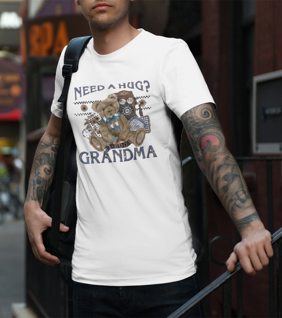 Dannygonzalez Wearing Need A Hug Call 1-800-Grandma Teddy Bear Phone T-Shirt