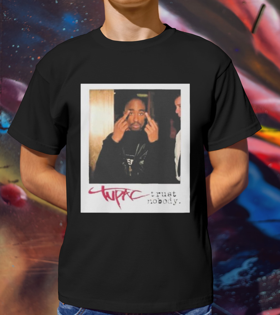 Tupac Trust Nobody Photo Destiny Jones T-Shirt
