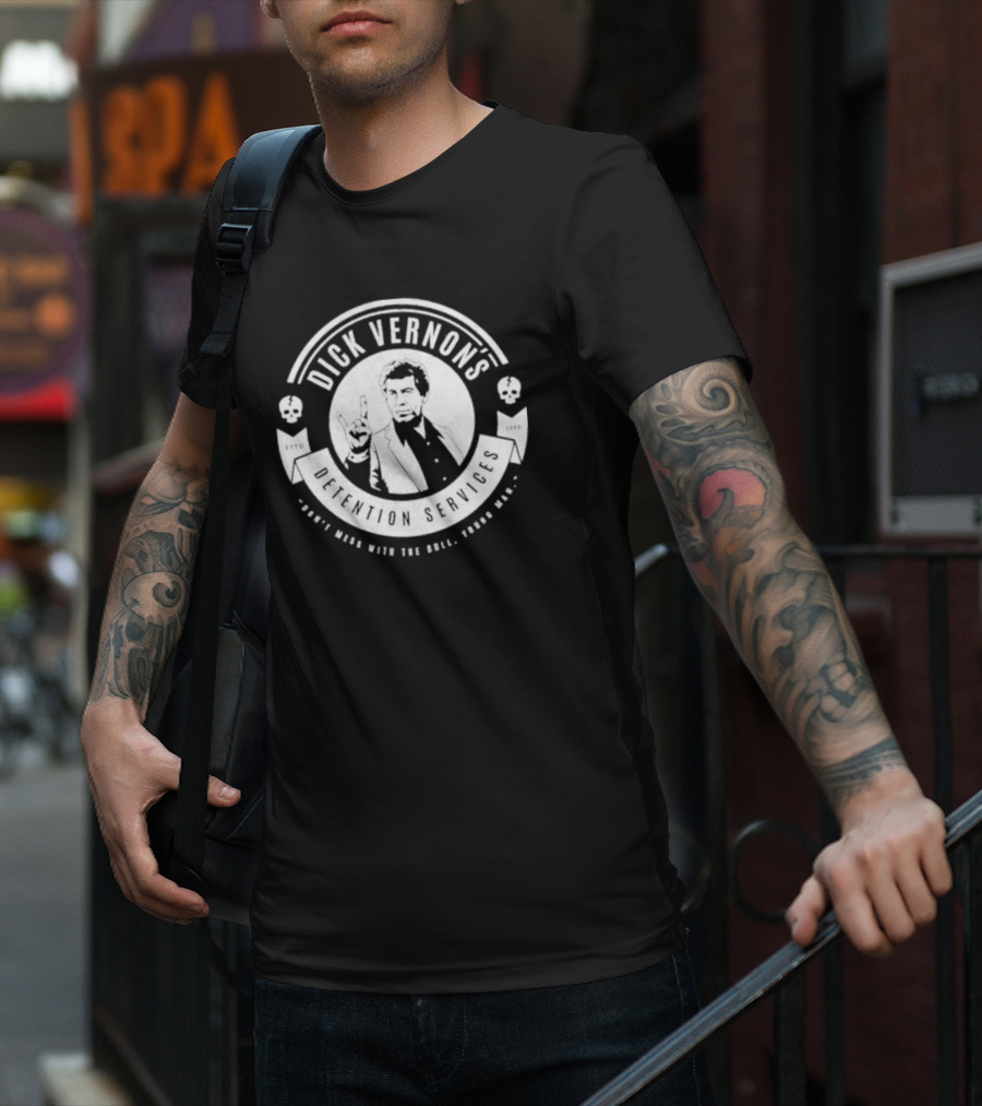 Dick Vernon’s Detention Services Don’t Mess With The Bull Young Man Estd 1985 T-Shirt