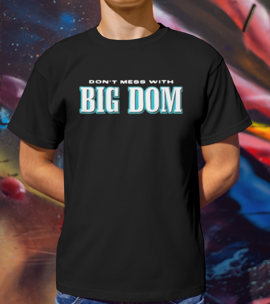 Big Dom DiSandro Eagles Don’t Mess T-Shirt