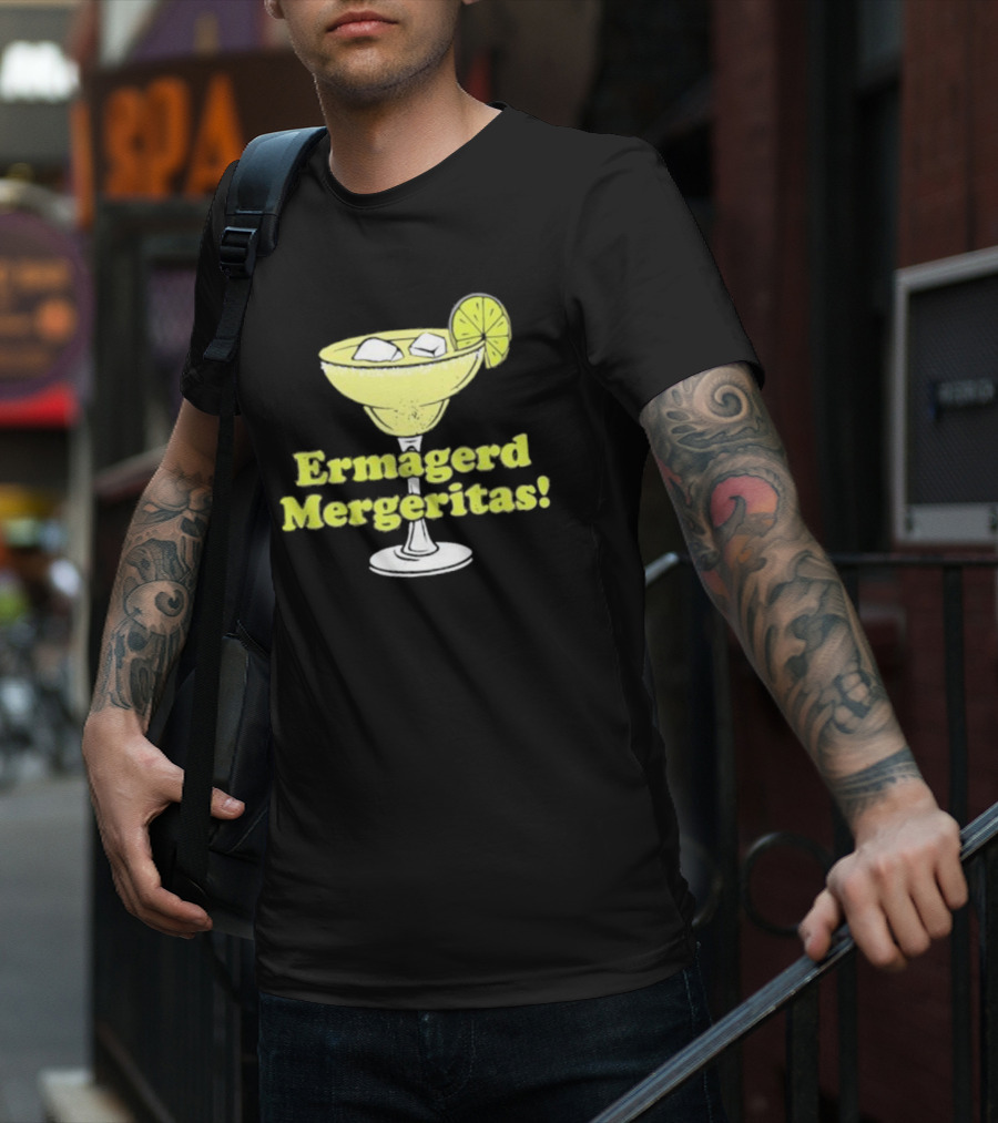 Ermagerd Mergeritas Margarita Cocktail T-Shirt