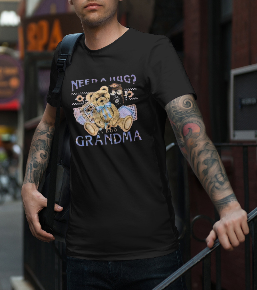 Need A Hug Call 1-800-Grandma Teddy Bear T-Shirt