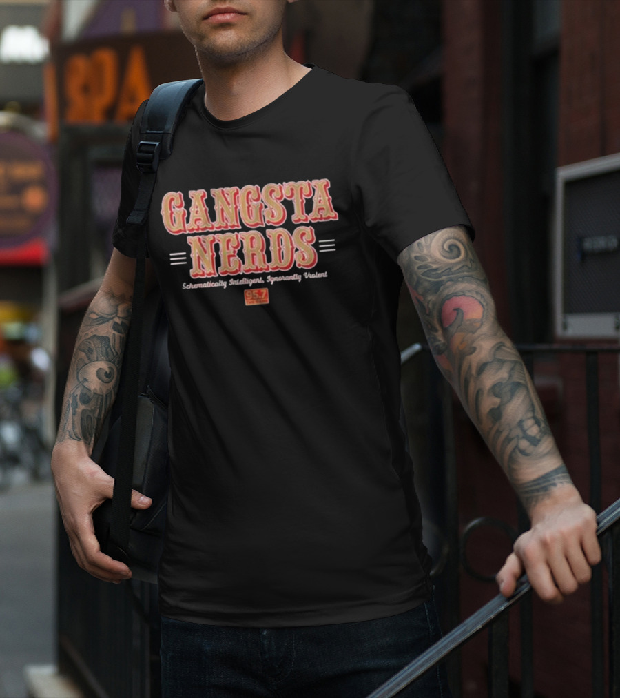Gangsta Nerds Schematically Intelligent Ignorantly Violent 95.7 The Game San Francisco T-Shirt