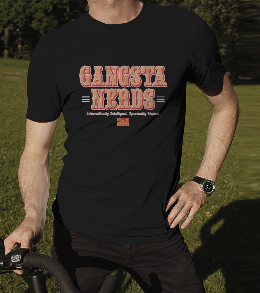 Gangsta Nerds Schematically Intelligent Ignorantly Violent 95.7 The Game San Francisco T-Shirt