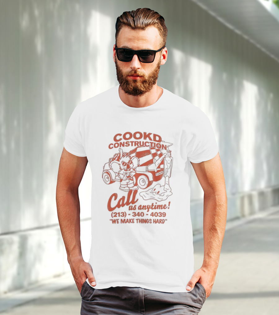 Cookd Construction Call Us Anytime 213 340 4039 We Make Things Hard Cement Mixer T-Shirt