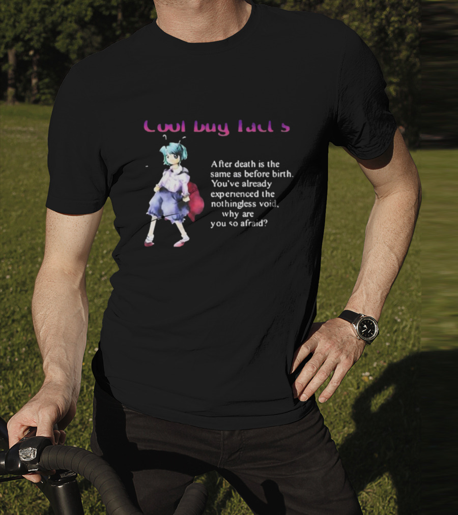 Cool Bug Fact's After Death Is The Same As Before Birth You've Already Experienced The Nothingless Void T-Shirt