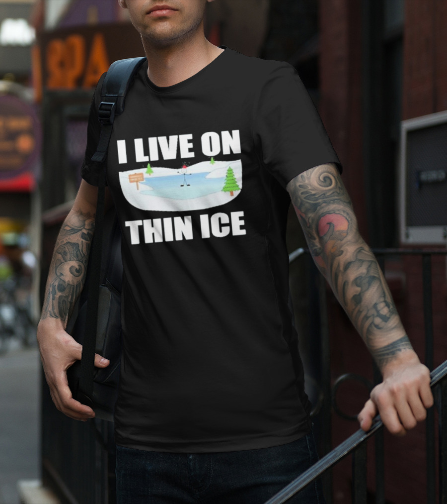 Summerhays Bros I Live On Thin Ice Frozen Pond Humor T-Shirt
