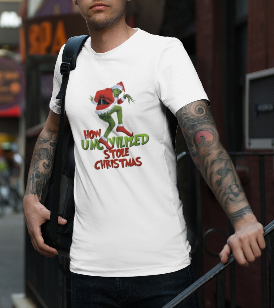 How Uncivilized Stole Christmas Grinch T-Shirt