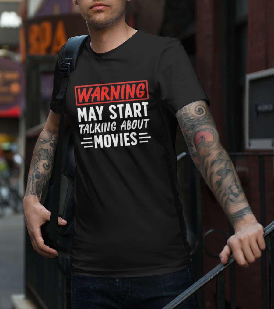 Warning May Start Talking About Movies T-Shirt