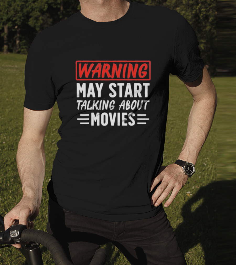 Warning May Start Talking About Movies T-Shirt