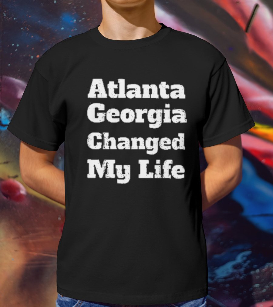 Atlanta Georgia Changed My Life T-Shirt
