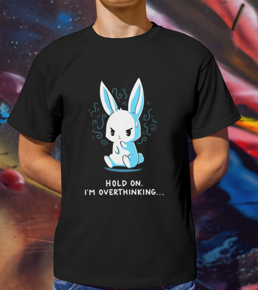 Hold On I'm Overthinking Blue Rabbit T-Shirt