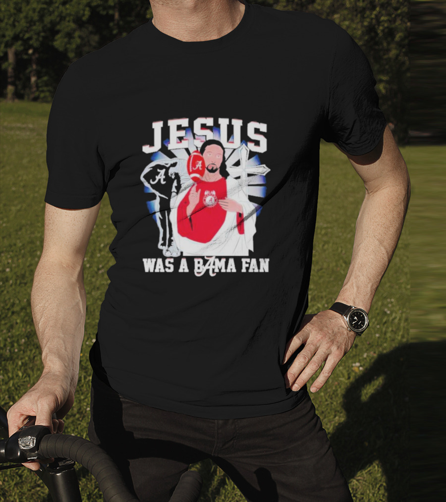 Jesus Alabama Crimson Tide Was A Bama Fan Football Cross T-Shirt