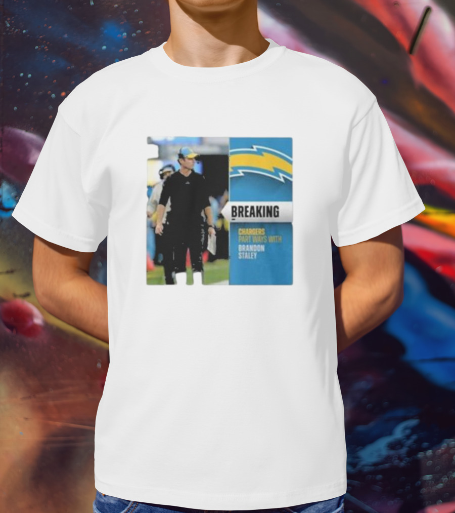 Breaking Chargers Part Ways With Brandon Staley T-Shirt
