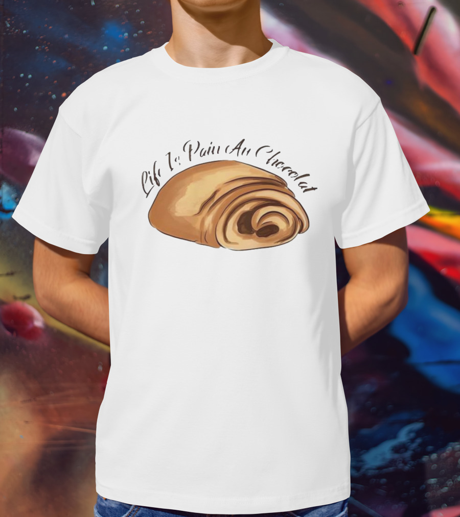 Quality Life Is Pain Au Chocolat French Pastry T-Shirt